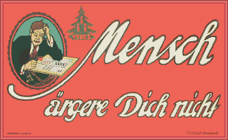 "Mensch &auml;rgere Dich nicht"