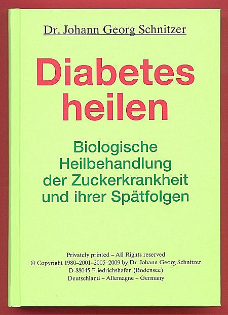 Buch, berarbeitete und erweiterte Auflage 2009: Diabetes heilen - biologische Heilbehandlung der Zuckerkrankheit und ihrer Sptfolgen